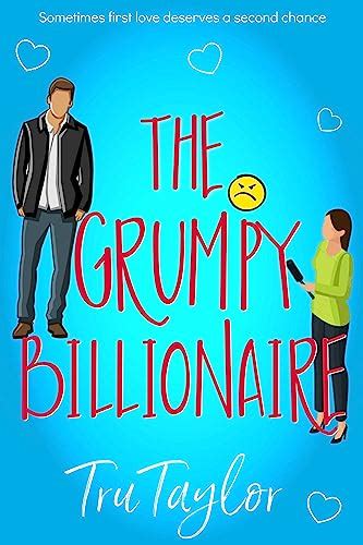 The Grumpy Billionaire A Small Town Enemies To Lovers Second Chance