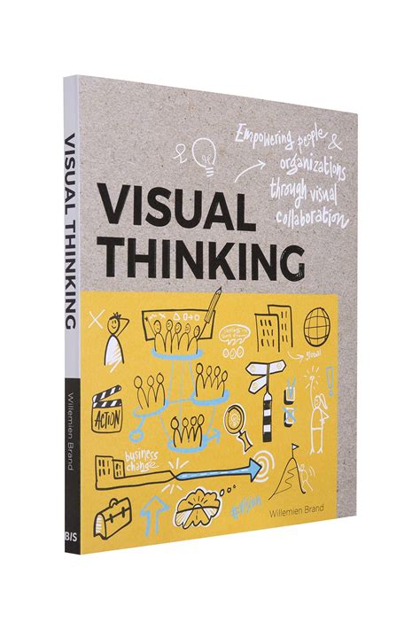 Visual Thinking: Empowering People And Organizations Through Visual Collaboration