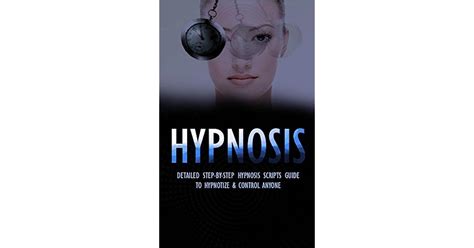 Hypnosis Detailed Step By Step Hypnosis Scripts Guide To Hypnotize