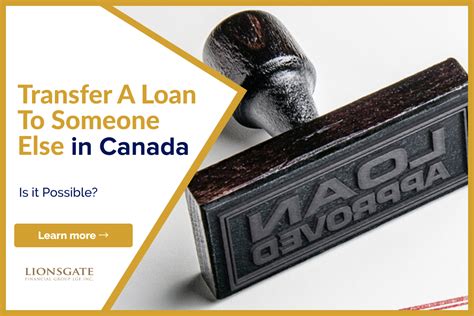 Transfer A Loan To Someone Else In Canada Lionsgate Financial Group