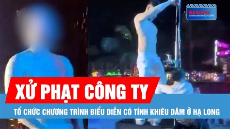 Xử phạt công ty tổ chức chương trình biểu diễn có tính khiêu dâm ở Hạ