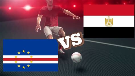 Cabo Verde Vs Egypt International Friendly Match Youtube