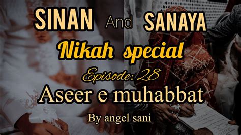 Sinan And Sanaya Nikah Special Episode Sinan Ka Nikah Aseer E