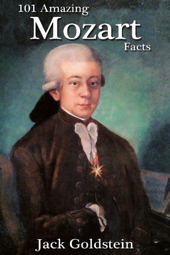 101 Amazing Mozart Facts 101 Amazing Facts Book 152 Ebook Goldstein Jack Kindle