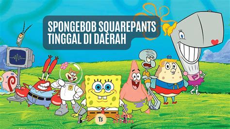 SpongeBob SquarePants Tinggal Di Daerah Eksplorasi Kota Bikini Bottom Tekno Spesial