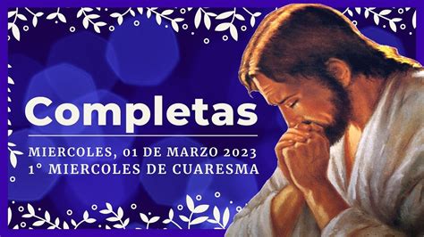 Oracion De La Noche De Marzo De Completas De Hoy Liturgia