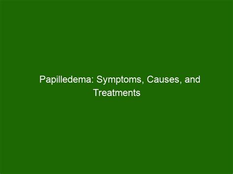 Papilledema: Symptoms, Causes, and Treatments - Health And Beauty