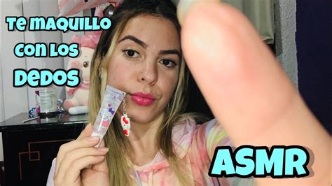 Asmr Espa Ol Te Maquillo Con Los Dedos Sonidos Muy Relajantes Youtube