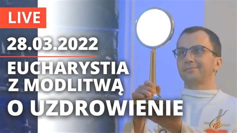 Eucharystia Z Modlitw O Uzdrowienie Mocni W Duchu