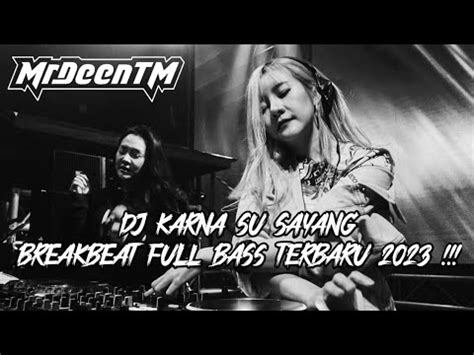 DJ KARNA SU SAYANG X FULL SENYUM SAYANG BREAKBEAT FULL BASS TERBARU