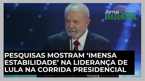 Pesquisas Mostram Imensa Estabilidade Na Lideran A De Lula Na Corrida