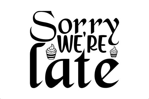 Sorry We're Late Graphic by lakshmi6157 · Creative Fabrica