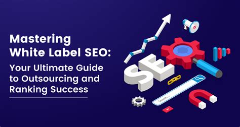 Mastering White Label Seo Your Ultimate Guide To Outsourcing And Ranking Success