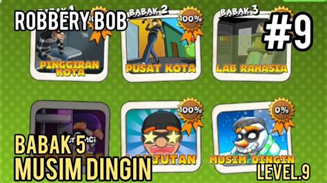 Babak 5 Musim Dingin Winter Level 9 ROBBERY BOB KING OF SNEAK