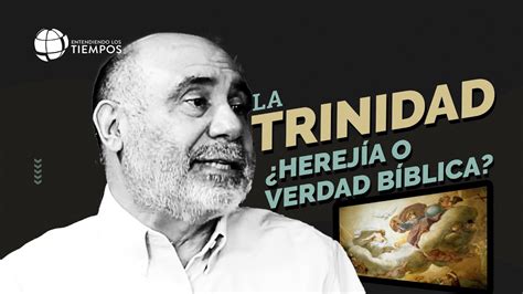 Es BÍBLICA la doctrina de la TRINIDAD Entendiendo Los Tiempos T5