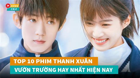 Những Bộ Phim Thanh Xuân Vườn Trường Trung Quốc Hành Trình Về Một Thời