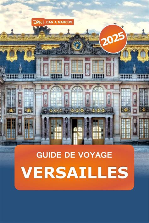 Guide De Voyage Versailles Explorez Le Palais Embl Matique De La