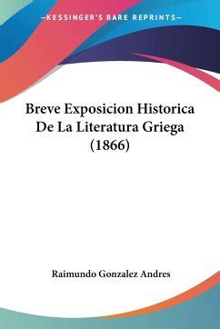 Breve Exposicion Historica De La Literatura Griega Von Raimundo