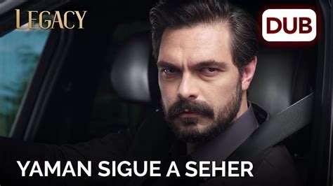 Yaman Sigue A Seher Legacy Cap Tulo Youtube