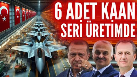 6 Adet KAAN Savaş Uçağı Seri Üretime Girdi Üretim Hattı açıldı Kimse