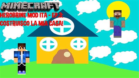 COSTRUISCO LA MIA CASA Minecraft Herobrine Mod ITA Ep 3 YouTube