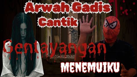 Arwah Gadis Cantik Gentayangan Menemuiku Youtube