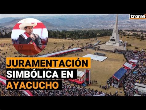 AYACUCHO Así fue la juramentación simbólica de PEDRO CASTILLO en Pampa