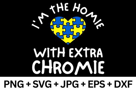 Im The Homie With Extra Chromie Down Syndrome Svg