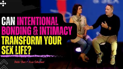 Transform Your Sex Life With Intentional Bonding And Intimacy Youtube