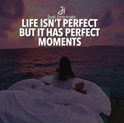 Life Isnt Perfect But It Has Perfect Moments Positive Quotes Best