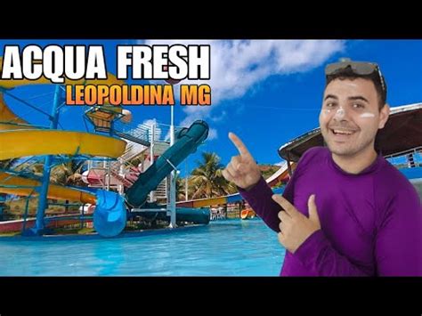 Conhecendo O Parque Aqu Tico Acquafresh Em Leopoldina Mg Youtube