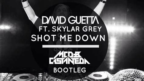 David Guetta Ft Skylar Grey Shot Me Down MCD Castaneda Bootleg YouTube