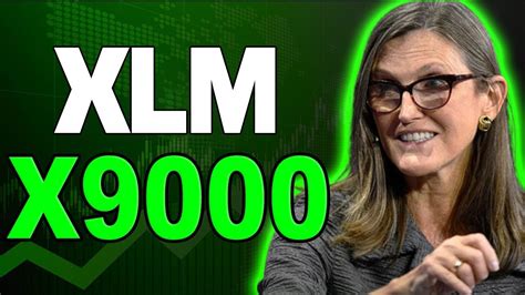 Cathie Wood Xlm Price Will X9000 And Heres Why Stellar Price