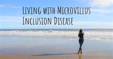 Living with Microvillus Inclusion Disease. How to live with Microvillus ...