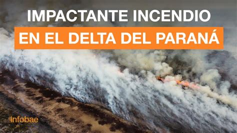 El Impactante Incendio En El Delta De ParanÁ Youtube