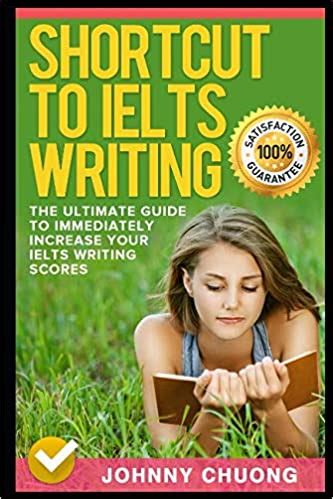 Shortcut To Ielts Writing The Ultimate Guide To Immediately Increase