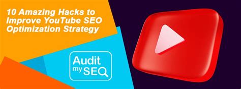 10 Amazing Hacks To Improve Youtube Seo Optimization Strategy