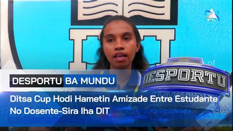 Ditsa Cup Hodi Hametin Amizade Entre Estudante No Dosente Sira Iha Dit