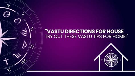 Vastu Directions For House Try Out These Vastu Tips For Home