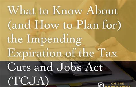 What To Know About And How To Plan For The Impending Expiration Of The Tax Cuts And Jobs Act