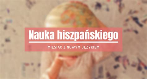 Językowe łowy Kreatywy miesiąc z hiszpańskim KlaudynaMaciag pl