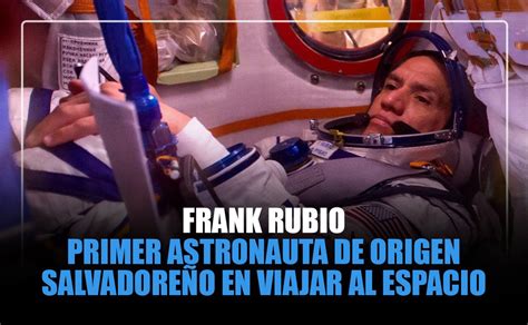 Frank Rubio primer astronauta de origen salvadoreño en viajar al espacio