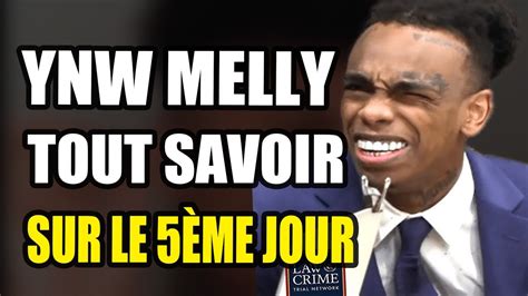 YNW MELLY Tout ce que vous devez savoir sur le cinquième jour du