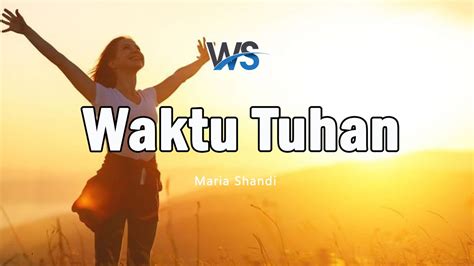 Waktu Tuhan Lirik Ws Lyrics Lagu Rohani Lagu Gereja Youtube