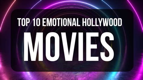 Top 10 Emotional Hollywood Movies To Watch - Latest 2023