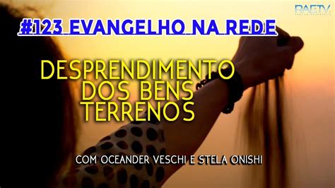 Evangelho Na Rede Desprendimento Dos Bens Terrenos