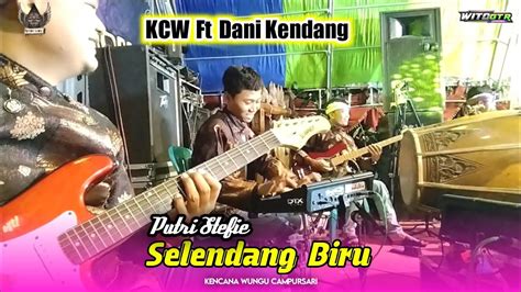 Selendang Biru Kencana Wungu Campursari Ft Dani Kendang YouTube