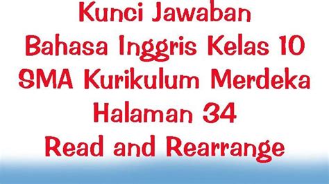 Kunci Jawaban Bahasa Inggris Kelas 10 Sma Kurikulum Merdeka Halaman 34 Read And Rearrange