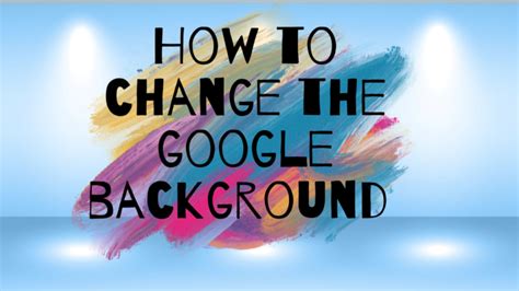 How to Change the Default Google Homepage Background Easily ...