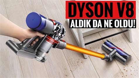 Dyson V8 Kablosuz Süpürge Alınır Mı Dyson Parasını Hak Ediyor Mu